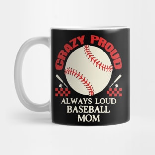 Crazy Proud Always Loud Baseball Mom Mug